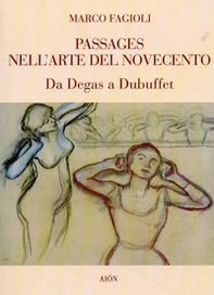Passages nell'arte del Novecento. Da Degas a Dubuffet - Librerie.coop
