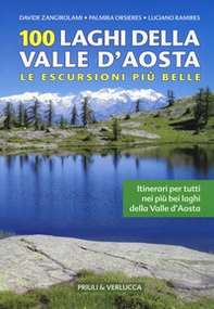 100 laghi della Valle d'Aosta. Le escursioni più belle - Librerie.coop