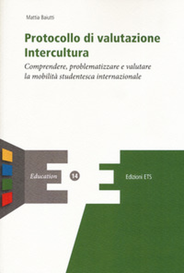 Protocollo di valutazione. Intercultura. Comprendere, problematizzare e valutare la mobilità studentesca internazionale - Librerie.coop Protocollo di valutazione. Intercultura. Comprendere, problematizzare e valutare la mobilità studentesca internazionale - Librerie.coop
