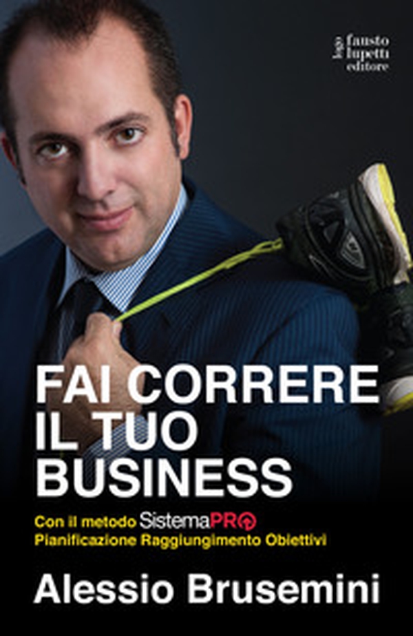 Fai correre il tuo business con il Sistema PRO Pianificazione Raggiungimento Obiettivi - Librerie.coop Fai correre il tuo business con il Sistema PRO Pianificazione Raggiungimento Obiettivi - Librerie.coop