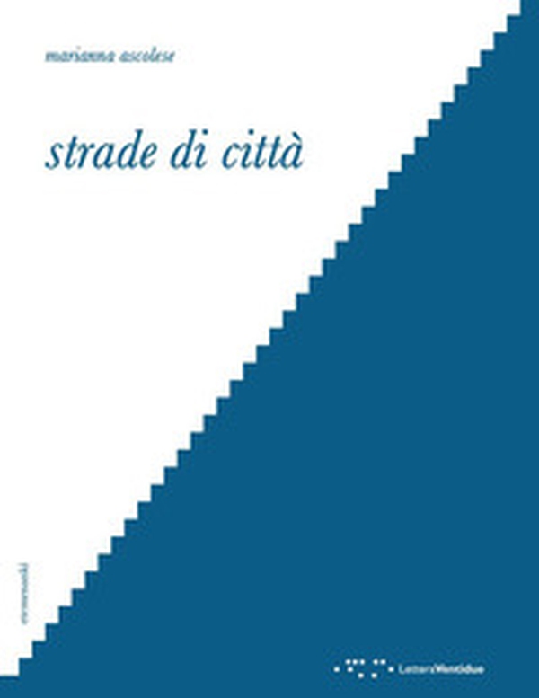 Strade di città. Letture interpretative dello spazio del tra nella città occidentale - Librerie.coop Strade di città. Letture interpretative dello spazio del tra nella città occidentale - Librerie.coop