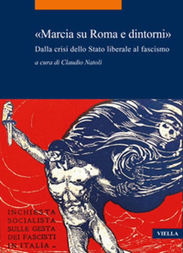 «Marcia su Roma e dintorni». Dalla crisi dello Stato liberale al fascismo - Librerie.coop «Marcia su Roma e dintorni». Dalla crisi dello Stato liberale al fascismo - Librerie.coop