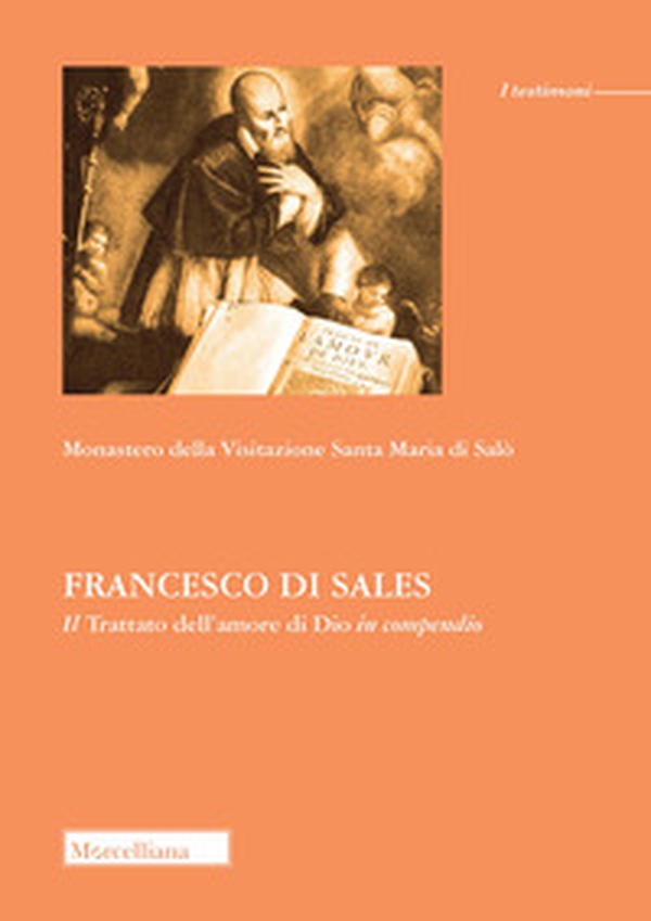 Francesco di Sales. Il «Trattato dell'amore di Dio» in compendio - Librerie.coop Francesco di Sales. Il «Trattato dell'amore di Dio» in compendio - Librerie.coop
