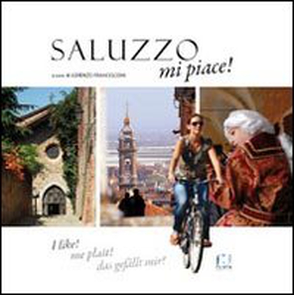 Saluzzo mi piace! Ediz. italiana, francese, inglese e tedesca - Librerie.coop Saluzzo mi piace! Ediz. italiana, francese, inglese e tedesca - Librerie.coop