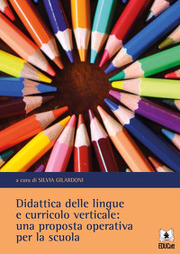Didattica delle lingue e curricolo verticale: una proposta operativa per la scuola - Librerie.coop Didattica delle lingue e curricolo verticale: una proposta operativa per la scuola - Librerie.coop