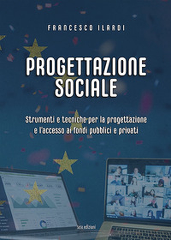 Progettazione sociale. Strumenti e tecniche per la progettazione e l'accesso ai fondi pubblici e privati - Librerie.coop Progettazione sociale. Strumenti e tecniche per la progettazione e l'accesso ai fondi pubblici e privati - Librerie.coop