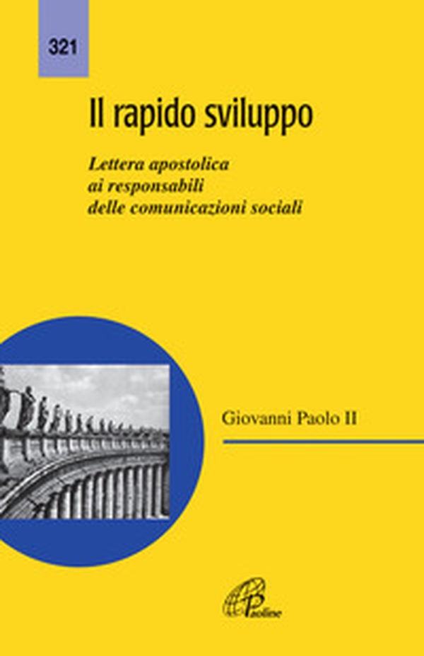 Il rapido sviluppo. Lettera apostolica ai responsabili delle comunicazioni sociali - Librerie.coop Il rapido sviluppo. Lettera apostolica ai responsabili delle comunicazioni sociali - Librerie.coop