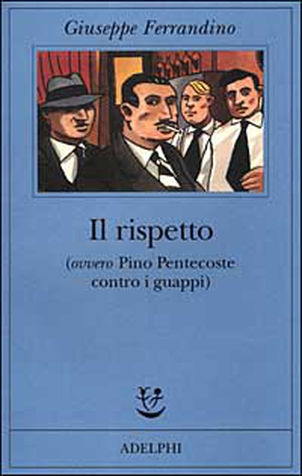 Il rispetto (ovvero Pino Pentecoste contro i guappi) - Librerie.coop Il rispetto (ovvero Pino Pentecoste contro i guappi) - Librerie.coop