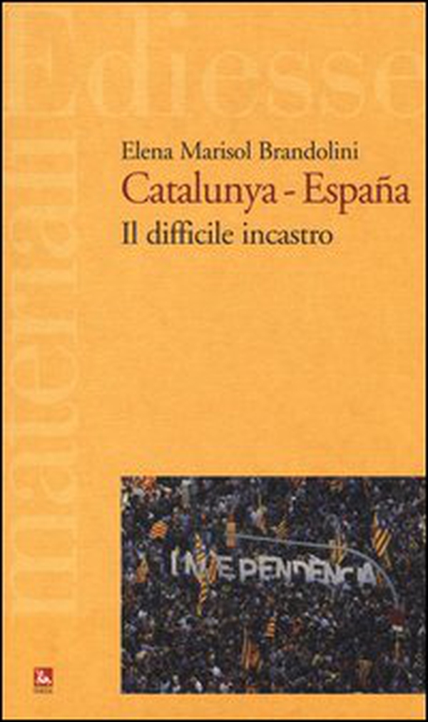 Catalunya-España. Il difficile incastro - Librerie.coop Catalunya-España. Il difficile incastro - Librerie.coop