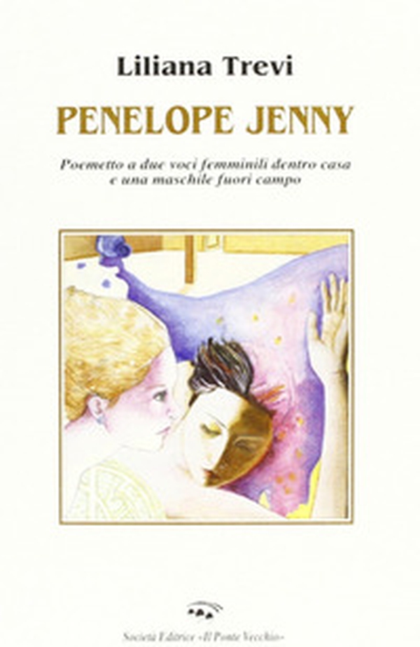 Penelope Jenny. Poemetto in versi liberi - Librerie.coop Penelope Jenny. Poemetto in versi liberi - Librerie.coop