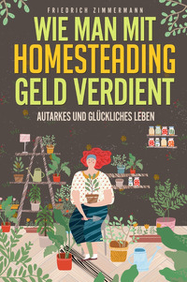 Wie man mit Homesteading Geld verdient. Autarkes und glückliches Leben - Librerie.coop Wie man mit Homesteading Geld verdient. Autarkes und glückliches Leben - Librerie.coop