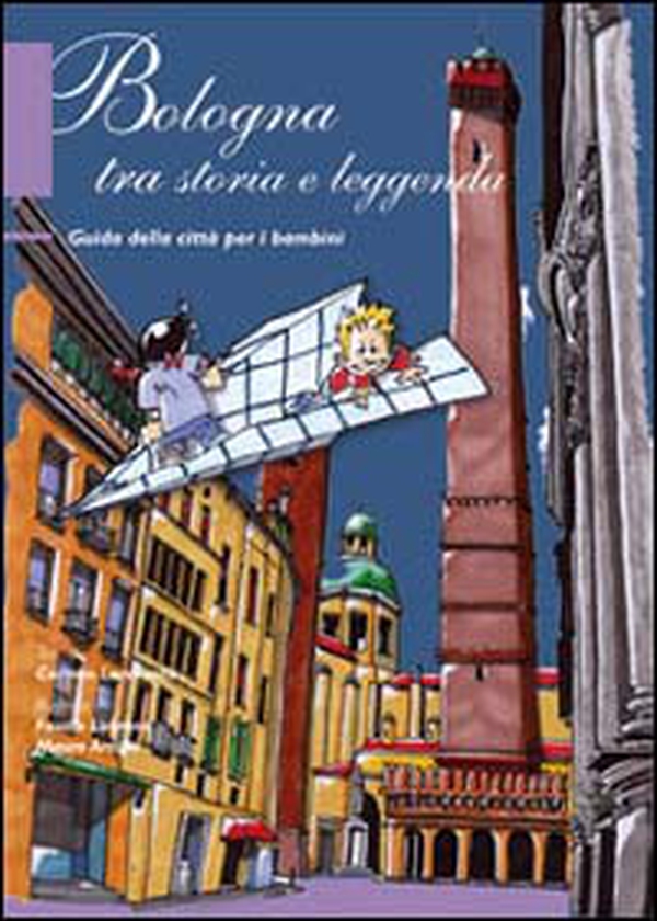 Bologna tra storia e leggenda. Guida della città per bambini - Librerie.coop Bologna tra storia e leggenda. Guida della città per bambini - Librerie.coop