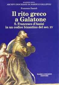 Il rito greco a Galatone. S. Francesco d'Assisi in un codice bizantino del sec. XV - Librerie.coop