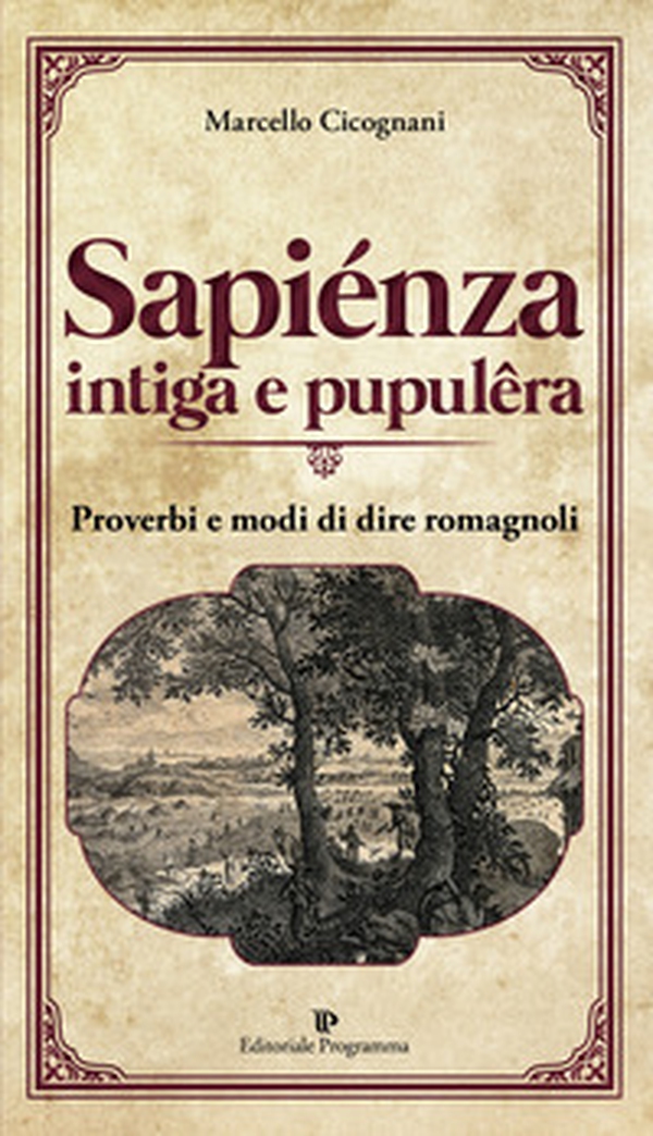 Sapiénza intiga e pupulêra. Proverbi e modi di dire romagnoli - Librerie.coop Sapiénza intiga e pupulêra. Proverbi e modi di dire romagnoli - Librerie.coop