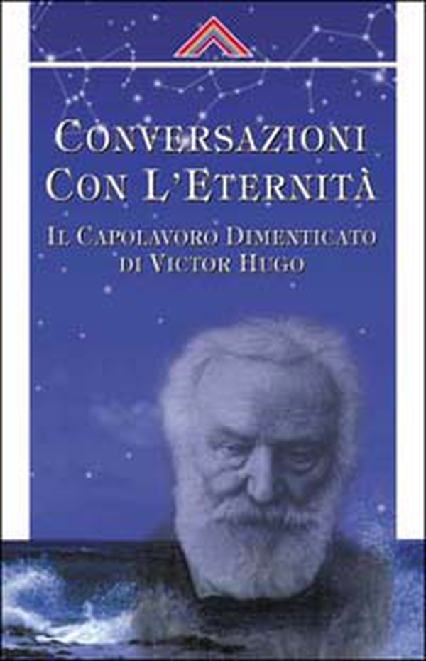 Coversazioni con l'eternità. Il capolavoro dimanticato di Victor Hugo - Librerie.coop Coversazioni con l'eternità. Il capolavoro dimanticato di Victor Hugo - Librerie.coop