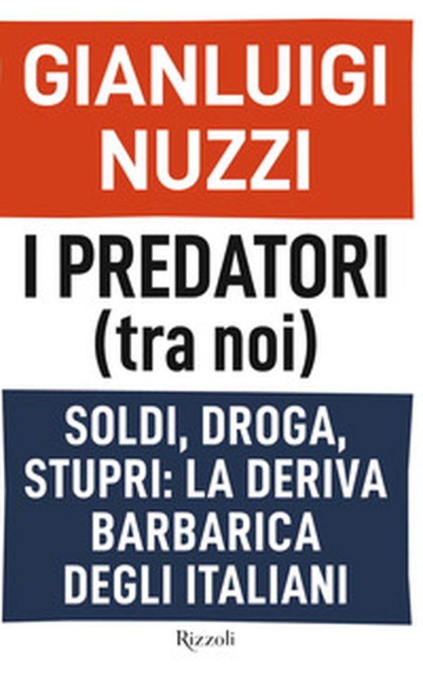I predatori (tra noi). Soldi, droga, stupri: la deriva barbarica degli italiani - Librerie.coop I predatori (tra noi). Soldi, droga, stupri: la deriva barbarica degli italiani - Librerie.coop