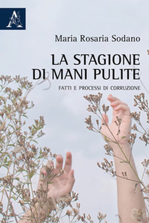 La stagione di Mani pulite. Fatti e processi di corruzione - Librerie.coop La stagione di Mani pulite. Fatti e processi di corruzione - Librerie.coop