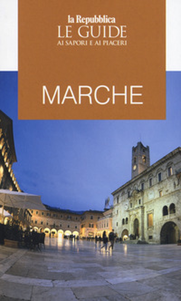 Marche. Guida ai sapori e ai piaceri della regione 2020 - Librerie.coop Marche. Guida ai sapori e ai piaceri della regione 2020 - Librerie.coop