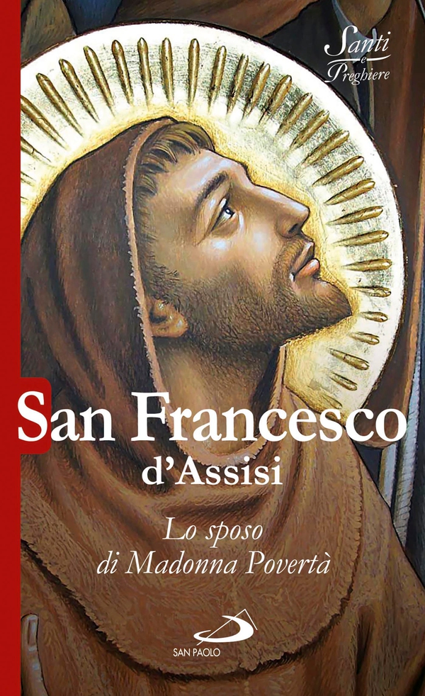San Francesco d'Assisi. Lo sposo di Madonna Povertà - Librerie.coop San Francesco d'Assisi. Lo sposo di Madonna Povertà - Librerie.coop