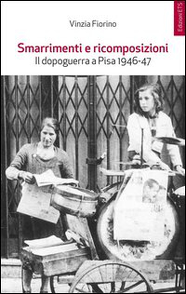 Smarrimenti e ricomposizioni. Il dopoguerra a Pisa 1946-1947 - Librerie.coop Smarrimenti e ricomposizioni. Il dopoguerra a Pisa 1946-1947 - Librerie.coop