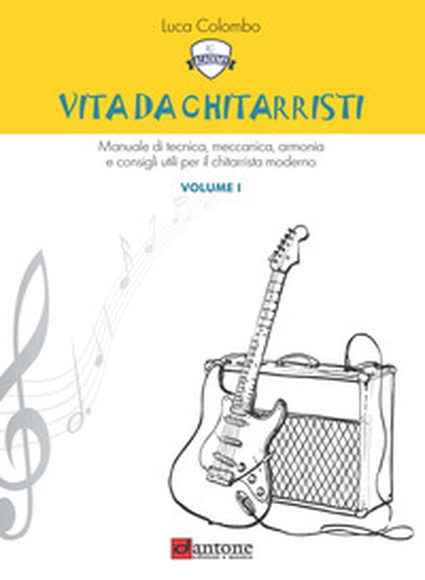 Vita da chitarristi. Manuale di tecnica, meccanica, armonia e consigli utili per il chitarrista moderno - Vol. 1 - Librerie.coop Vita da chitarristi. Manuale di tecnica, meccanica, armonia e consigli utili per il chitarrista moderno - Vol. 1 - Librerie.coop
