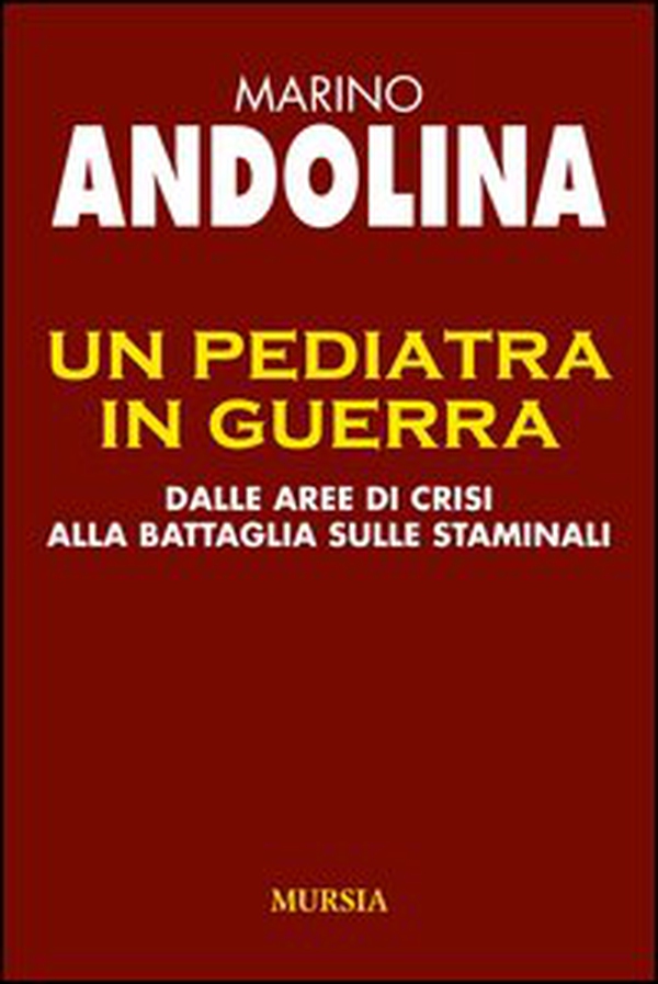 Un pediatra in guerra. Dalle aree di crisi alla battaglia sulle staminali - Librerie.coop Un pediatra in guerra. Dalle aree di crisi alla battaglia sulle staminali - Librerie.coop