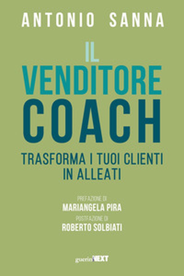 Il venditore coach. Trasforma i tuoi clienti in alleati - Librerie.coop Il venditore coach. Trasforma i tuoi clienti in alleati - Librerie.coop