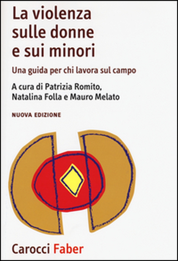 La violenza sulle donne e sui minori. Una guida per chi lavora sul campo - Librerie.coop La violenza sulle donne e sui minori. Una guida per chi lavora sul campo - Librerie.coop