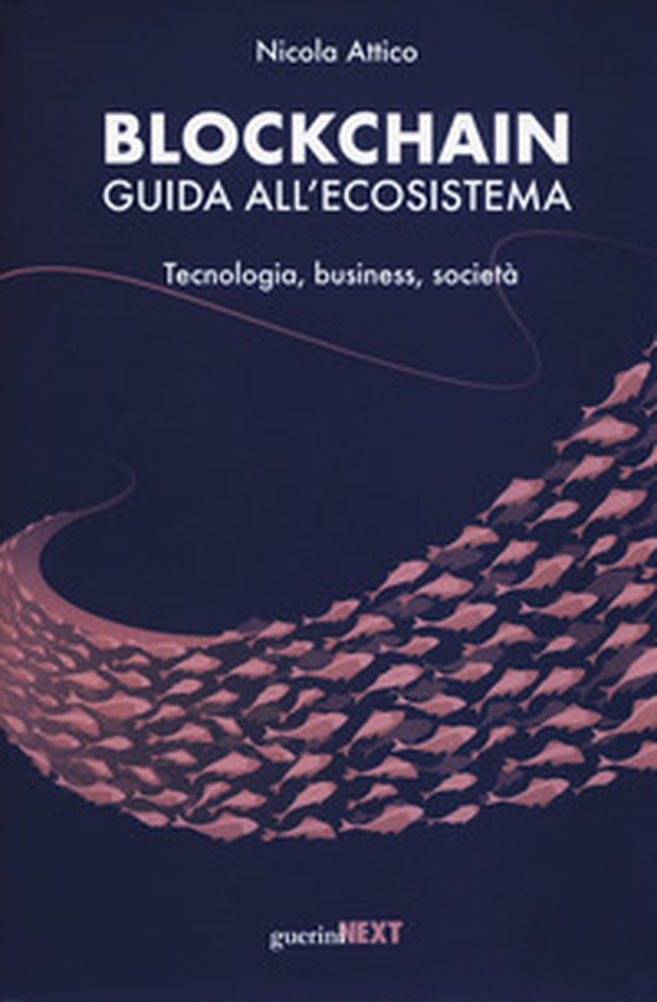 Blockchain. Guida all'ecosistema. Tecnologia, business, società - Librerie.coop Blockchain. Guida all'ecosistema. Tecnologia, business, società - Librerie.coop