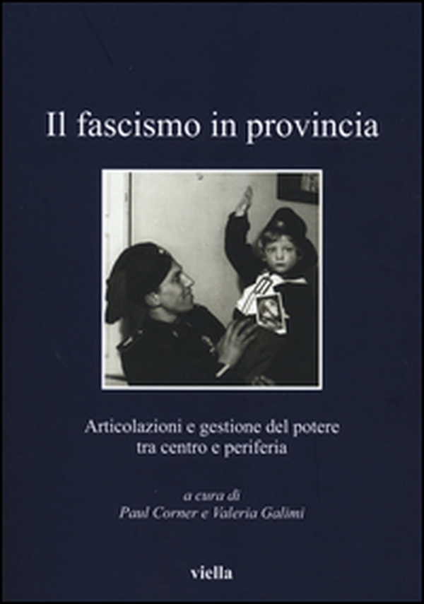 Il fascismo in provincia. Articolazioni e gestione del potere tra centro e periferia - Librerie.coop Il fascismo in provincia. Articolazioni e gestione del potere tra centro e periferia - Librerie.coop
