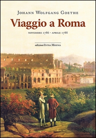 Viaggio a Roma. Novembre 1786-aprile 1788 - Librerie.coop