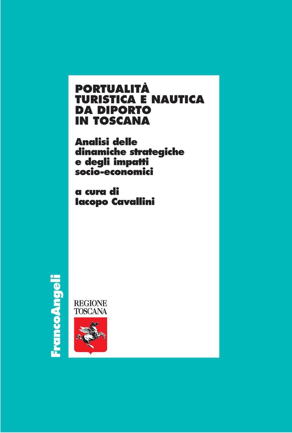 Portualità turistica e nautica da diporto in Toscana. Analisi delle dinamiche strategiche e degli impatti socio-economici - Librerie.coop Portualità turistica e nautica da diporto in Toscana. Analisi delle dinamiche strategiche e degli impatti socio-economici - Librerie.coop