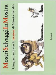 Mostri selvaggi in mostra. Cinquant'anni con le creature di Maurice Sendak - Librerie.coop