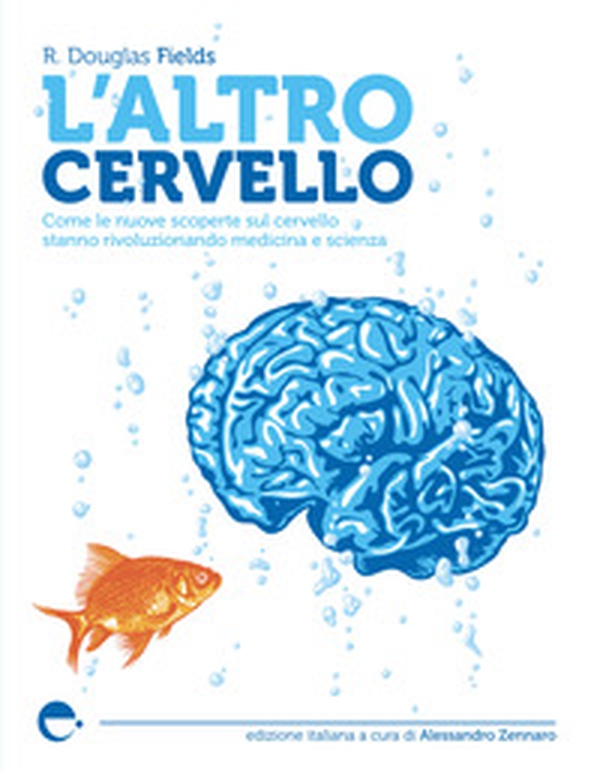 L'altro cervello. Come le nuove scoperte sul cervello stanno rivoluzionando medicina e scienza - Librerie.coop L'altro cervello. Come le nuove scoperte sul cervello stanno rivoluzionando medicina e scienza - Librerie.coop