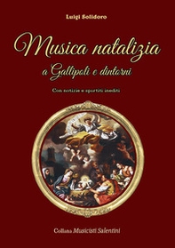 Musica natalizia a Gallipoli e dintorni. Con notizie e spartiti inediti - Librerie.coop