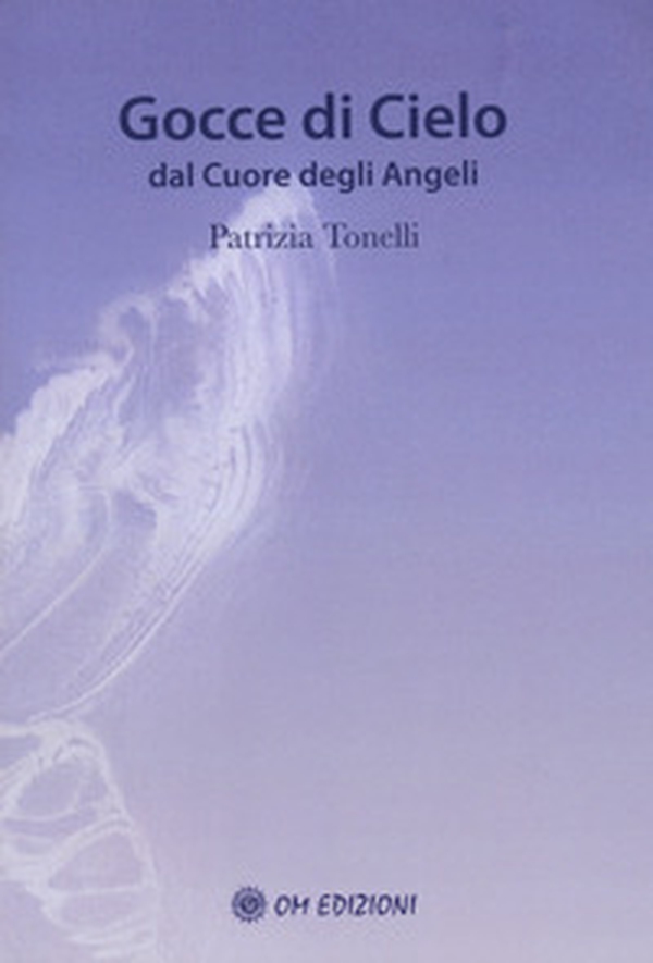 Gocce di cielo. Dal cuore degli angeli - Librerie.coop Gocce di cielo. Dal cuore degli angeli - Librerie.coop