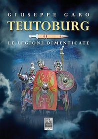 Teutoburg. Le legioni dimenticate - Librerie.coop