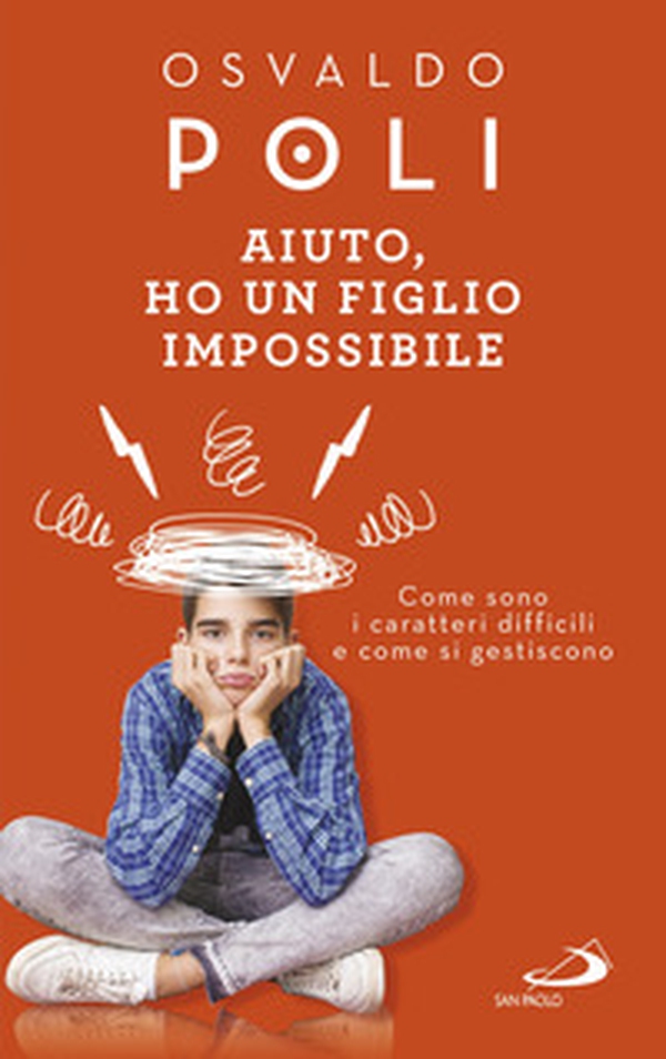 Aiuto, ho un figlio impossibile. Come sono i caratteri difficili e come si gestiscono - Librerie.coop Aiuto, ho un figlio impossibile. Come sono i caratteri difficili e come si gestiscono - Librerie.coop