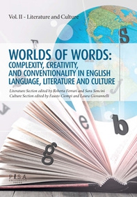 Worlds of words: complexity, creativity, and conventionality in english language, literature and culture - Vol. 2 - Librerie.coop
