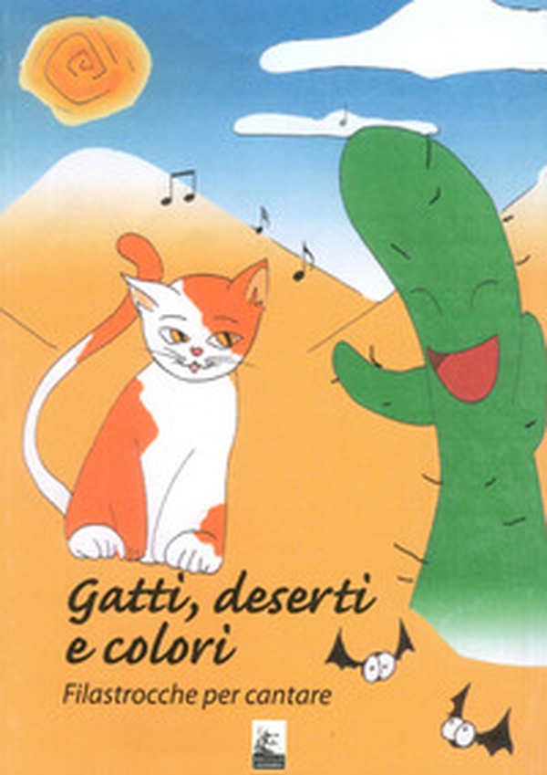Gatti, deserti e colori. Filastrocche per cantare - Librerie.coop Gatti, deserti e colori. Filastrocche per cantare - Librerie.coop