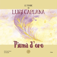 Piuma d'oro. Le fiabe di Luigi Capuana - Librerie.coop