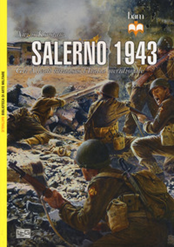 Salerno 1943. Gli alleati invadono l'Italia meridionale - Librerie.coop Salerno 1943. Gli alleati invadono l'Italia meridionale - Librerie.coop