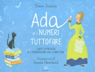 Ada e i numeri tuttofare. Lady Lovelace e l'invenzione del computer - Librerie.coop