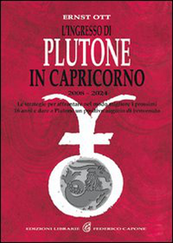 L'ingresso di Plutone in Capricorno 2008-2024. Le strategie per affrontare i prossimi 16 anni nel modo migliore - Librerie.coop L'ingresso di Plutone in Capricorno 2008-2024. Le strategie per affrontare i prossimi 16 anni nel modo migliore - Librerie.coop