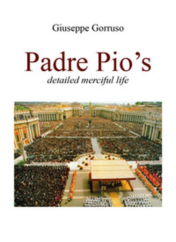 Padre Pio's detailed merciful life - Librerie.coop Padre Pio's detailed merciful life - Librerie.coop