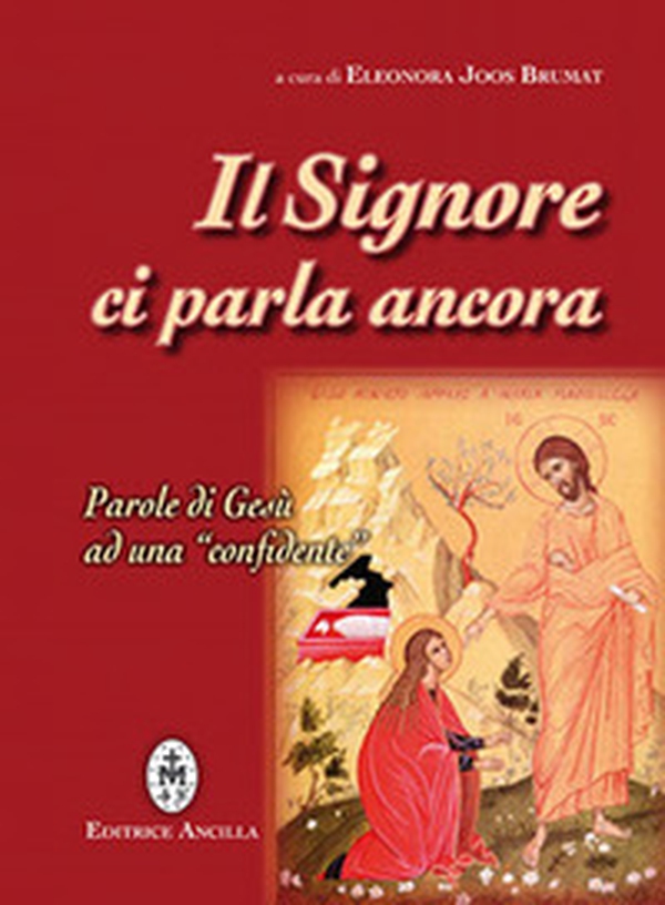 Il Signore ci parla ancora. Parole di Gesù ad una «confidente» - Librerie.coop Il Signore ci parla ancora. Parole di Gesù ad una «confidente» - Librerie.coop