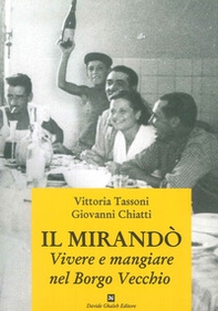 Il Mirandò. Vivere e mangiare nel Borgo Vecchio - Librerie.coop
