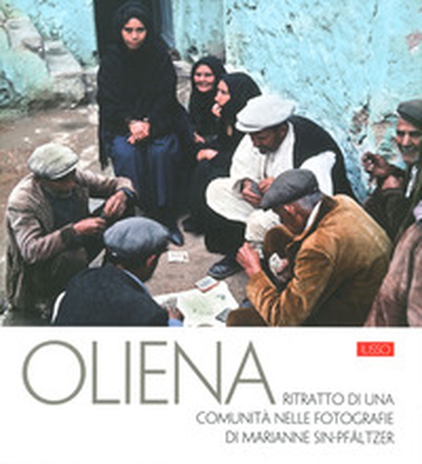 Oliena. Ritratto di una comunità nelle fotografie di Marianne Sin-Pfältzer - Librerie.coop Oliena. Ritratto di una comunità nelle fotografie di Marianne Sin-Pfältzer - Librerie.coop