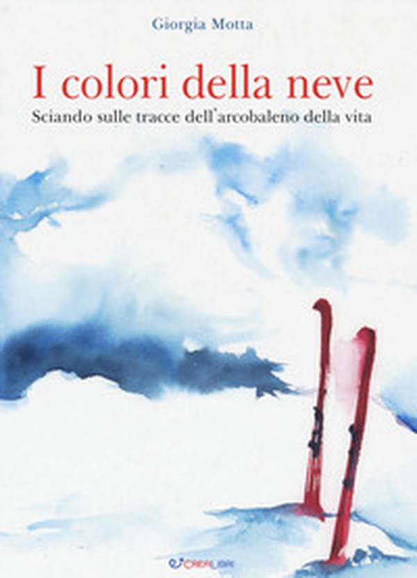 I colori della neve. Sciando sulle tracce dell'arcobaleno della vita - Librerie.coop I colori della neve. Sciando sulle tracce dell'arcobaleno della vita - Librerie.coop