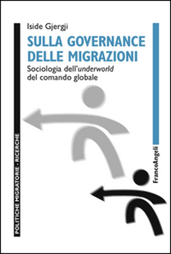Sulla governance delle migrazioni. Sociologia dell'underworld del comando globale - Librerie.coop Sulla governance delle migrazioni. Sociologia dell'underworld del comando globale - Librerie.coop